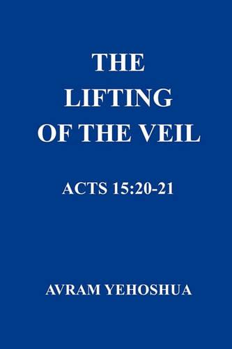 THE Lifting of the Veil: Acts 15:20-21 (Paperback)