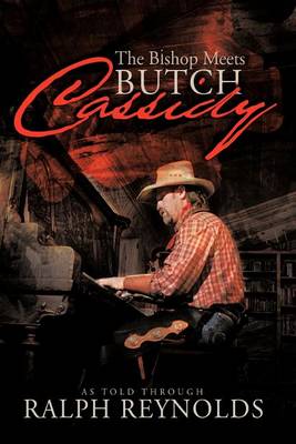 The Bishop Meets Butch Cassidy: Recollections of Scottie Abner (Paperback)