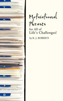 Motivational Phrases for All of Life's Challenges! (Paperback)