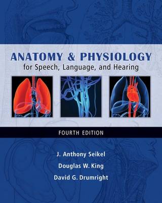 Anatomy & Physiology for Speech, Language, and Hearing