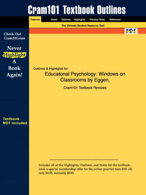 Studyguide for Educatonal Psychology: Windows on Classrooms by Kauchak, Eggen &, ISBN 9780131108400 - Cram101 Textbook Outlines (Paperback)