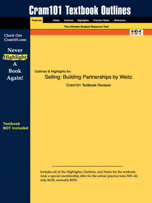 Studyguide for Selling: Building Partnerships by Weitz, ISBN 9780072426168 - Cram101 Textbook Outlines (Paperback)