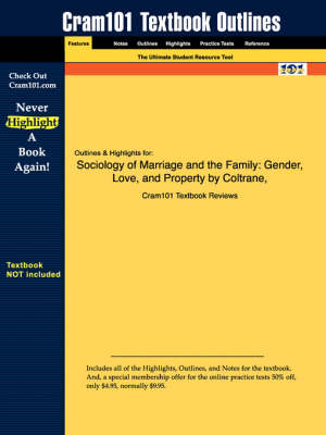 Studyguide for Sociology of Marriage and the Family: Gender, Love, and Property by Coltrane, Scott L., ISBN 9780534579609 - Cram101 Textbook Outlines (Paperback)
