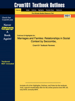 Studyguide for Marriages and Familes: Relationships in Social Context by Warner, Seccombe &, ISBN 9780534558819 - Cram101 Textbook Outlines (Paperback)