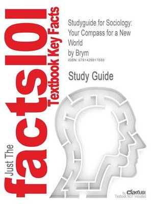 Studyguide for Sociology: Your Compass for a New World by Brym, ISBN 9780534627843 - Cram101 Textbook Outlines (Paperback)