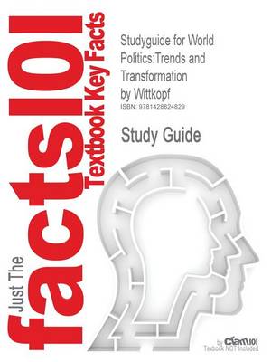 Studyguide for World Politics: Trends and Transformation by Wittkopf, ISBN 9780534574420 (Paperback)