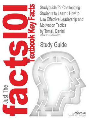 Studyguide for Challenging Students to Learn: How to Use Effective Leadership and Motivation Tactics by Tomal, Daniel, ISBN 9781578865918 (Paperback)