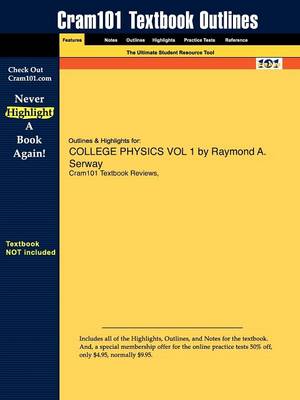 Outlines & Highlights for College Physics, Volume 1 by Raymond A. Serway (Paperback)