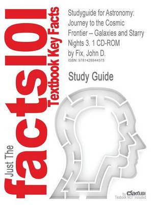 Studyguide for Astronomy: Journey to the Cosmic Frontier -- Galaxies and Starry Nights 3. 1 CD-ROM by Fix, John D., ISBN 9780073126128 (Paperback)