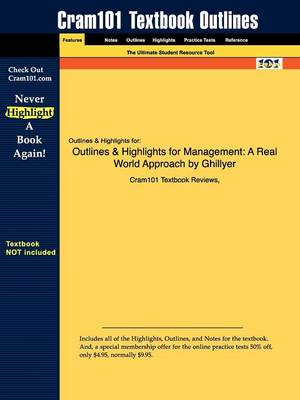 Outlines & Highlights for Management: A Real World Approach by Ghillyer (Paperback)