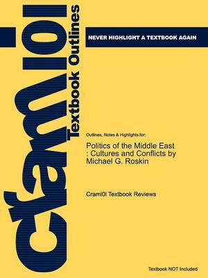 Studyguide for Politics of the Middle East: Cultures and Conflicts by Roskin, Michael G., ISBN 9780131594241 (Paperback)