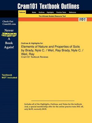 Outlines & Highlights for Elements of Nature and Properties of Soils by Nyle C. Brady, Ray Weil (Paperback)