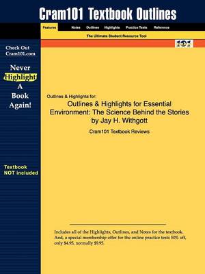 Outlines & Highlights for Essential Environment: The Science Behind the Stories by Jay H. Withgott (Paperback)
