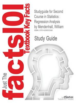 Studyguide for Second Course in Statistics: Regression Analysis by Mendenhall, William, ISBN 9780130223234 (Paperback)
