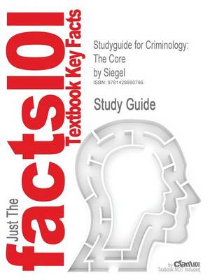 Studyguide for Criminology: The Core by Siegel, ISBN 9780495094777 (Paperback)
