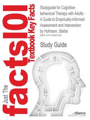 Studyguide for Cognitive-Behavioral Therapy with Adults: A Guide to Empirically-Informed Assessment and Intervention by Hofmann, Stefan, ISBN 97805218 (Paperback)