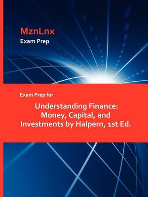 Exam Prep for Understanding Finance: Money, Capital, and Investments by Halpern, 1st Ed. (Paperback)