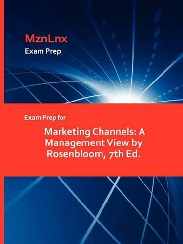 Exam Prep for Marketing Channels: A Management View by Rosenbloom, 7th Ed. (Paperback)