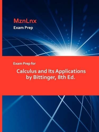 Exam Prep for Calculus and Its Applications by Bittinger, 8th Ed. (Paperback)