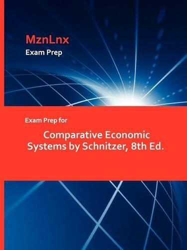 Exam Prep for Comparative Economic Systems by Schnitzer, 8th Ed. (Paperback)