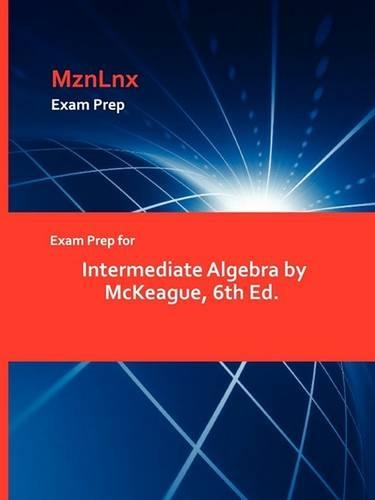 Exam Prep for Intermediate Algebra by McKeague, 6th Ed. (Paperback)