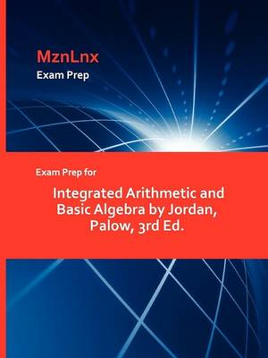 Exam Prep for Integrated Arithmetic and Basic Algebra by Jordan, Palow, 3rd Ed. (Paperback)