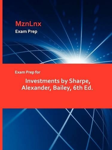 Exam Prep for Investments by Sharpe, Alexander, Bailey, 6th Ed. (Paperback)