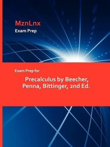 Exam Prep for Precalculus by Beecher, Penna, Bittinger, 2nd Ed. (Paperback)