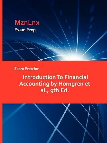 Exam Prep for Introduction to Financial Accounting by Horngren et al., 9th Ed. (Paperback)