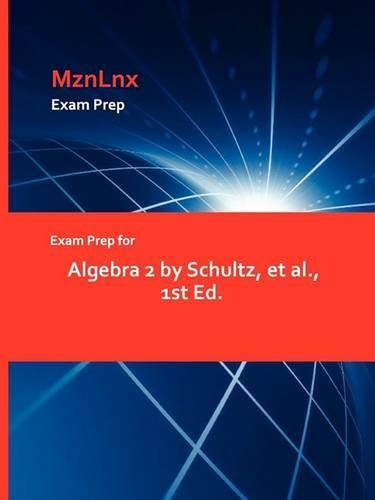 Exam Prep for Algebra 2 by Schultz, et al., 1st Ed. (Paperback)