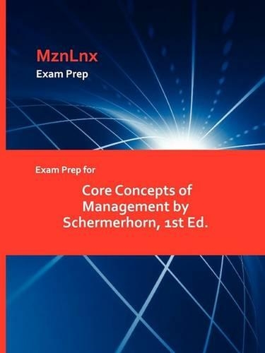 Exam Prep for Core Concepts of Management by Schermerhorn, 1st Ed. (Paperback)
