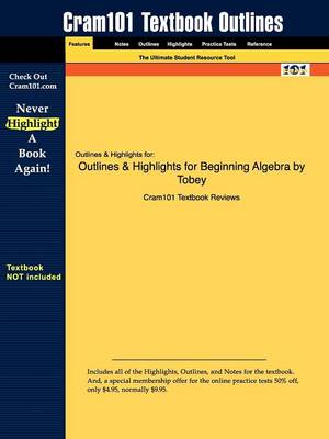 Outlines & Highlights for Beginning Algebra by Tobey (Paperback)
