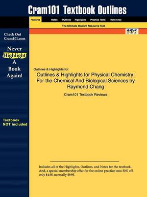 Outlines & Highlights for Physical Chemistry: For the Chemical and Biological Sciences by Raymond Chang (Paperback)