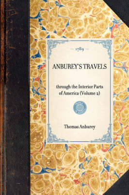 Anburey's Travels (Vol 2): Through the Interior Parts of America (Volume 2) - Travel in America (Hardback)