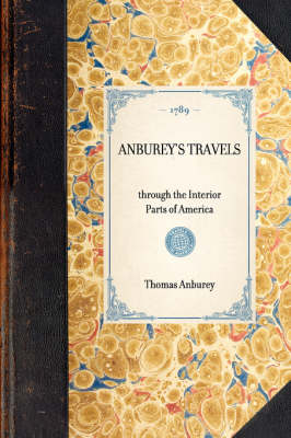 Anburey's Travels: Through the Interior Parts of America - Travel in America (Hardback)