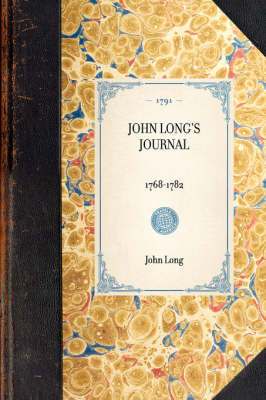 John Long's Journal: 1768-1782 - Travel in America (Hardback)
