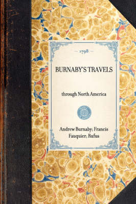 Burnaby's Travels: Reprinted from the Third Edition of 1798 - Travel in America (Hardback)