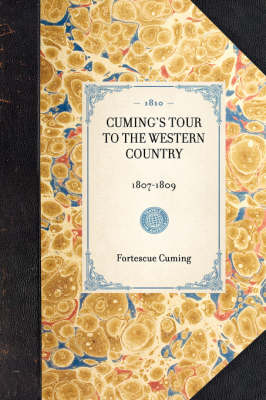 Cuming's Tour to the Western Country: 1807-1809 - Travel in America (Hardback)