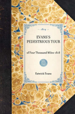 Evans's Pedestrious Tour: Reprint of the Original Edition: Concord, New Hampshire, 1819 - Travel in America (Paperback)