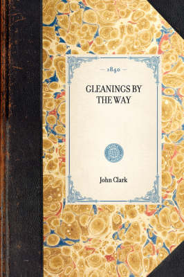 Gleanings by the Way - Travel in America (Hardback)