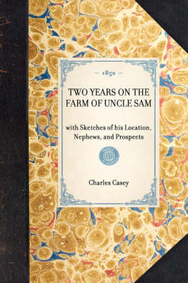 Two Years on the Farm of Uncle Sam: With Sketches of His Location, Nephews, and Prospects - Travel in America (Paperback)