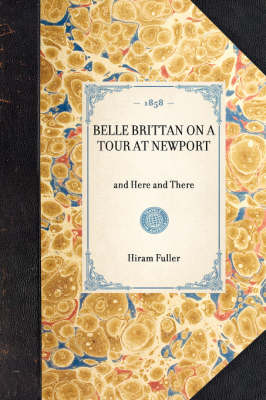 Belle Brittan on a Tour at Newport: And Here and There - Travel in America (Hardback)