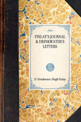 Finlay's Journal & Drinkwater's Letters - Travel in America (Hardback)