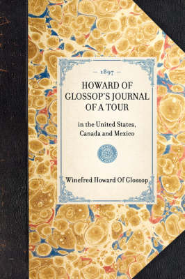 Howard of Glossop's Journal of a Tour: In the United States, Canada and Mexico - Travel in America (Hardback)