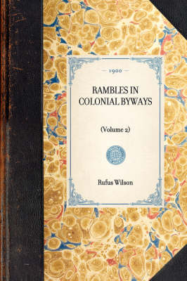 Rambles in Colonial Byways: Volume 2 - Travel in America (Hardback)