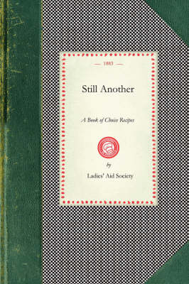 Still Another: A Book of Choice Recipes - Cooking in America (Paperback)