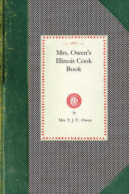 Mrs. Owen's Illinois Cook Book - Cooking in America (Paperback)