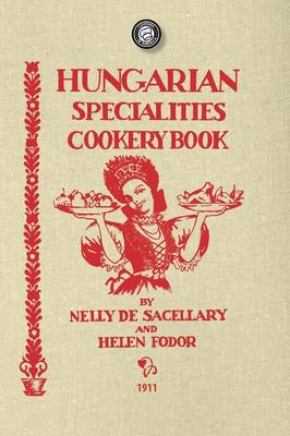Hungarian Specialties Cookery Book - Cooking in America (Paperback)
