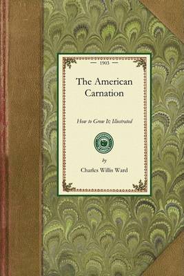 American Carnation: How to Grow It; Illustrated - Gardening in America (Paperback)