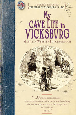 My Cave Life in Vicksburg: With Letters of Trial and Travel - Civil War (Paperback)
